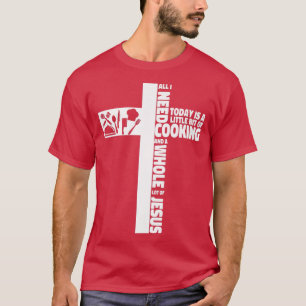 Cooking Koch Glaube Jesus Kreuz Küche Koch Alles I T-Shirt