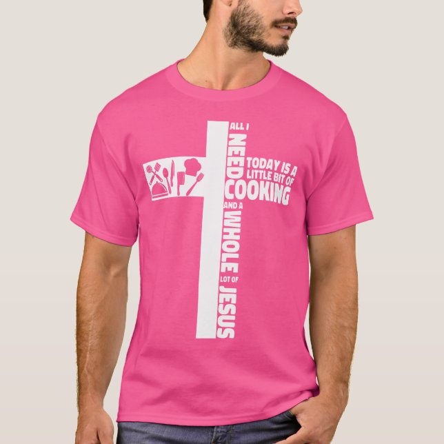 Cooking Koch Glaube Jesus Kreuz Küche Koch Alles I T-Shirt (Vorderseite)