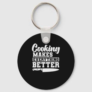 Cooking makes everything better Kochen Schlüsselanhänger