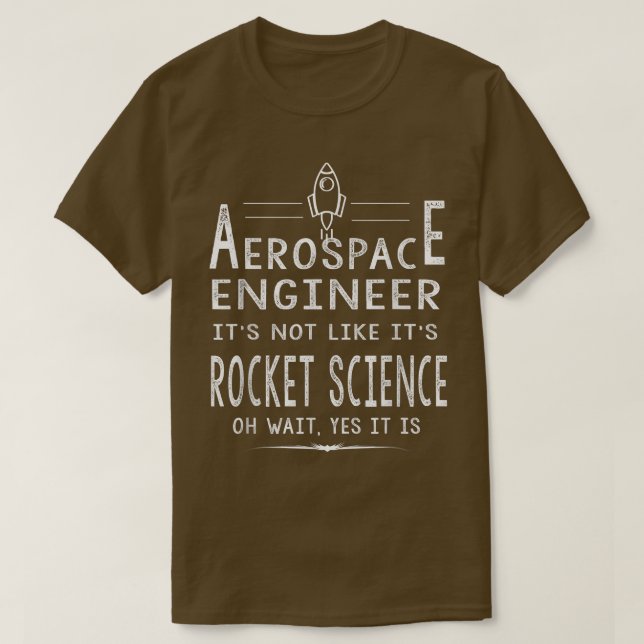 Cool Aerospace Engineer For Men Women Rocket Scien T-Shirt (Design vorne)