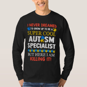 Cool Autismus Spezialist Funny Quotes Sensibilisie T-Shirt
