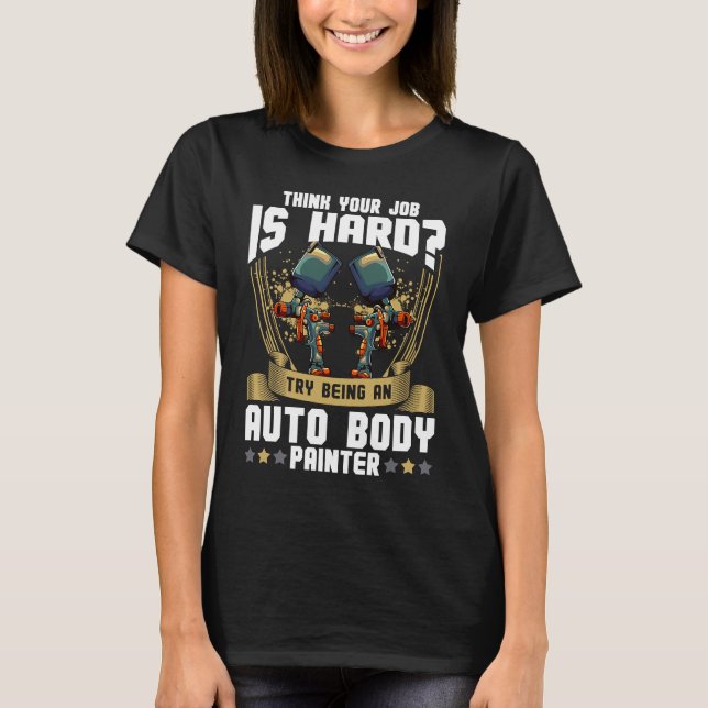 Cool Auto Body Painter Paint Automotive Car Painte T-Shirt (Vorderseite)