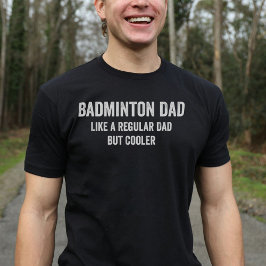 Cool Badminton Vater Funny T-Shirt