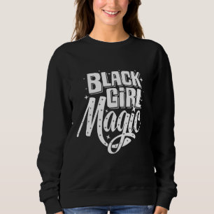 Cool Black Girl Magic Black African American Histo Sweatshirt