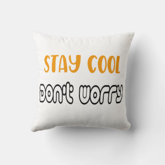 Cool bleibe, mach dir keine Sorgen Kissen