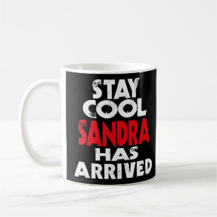 Cool Bleibe Sandra ist angekommen Slogan Spaß Spri Kaffeetasse