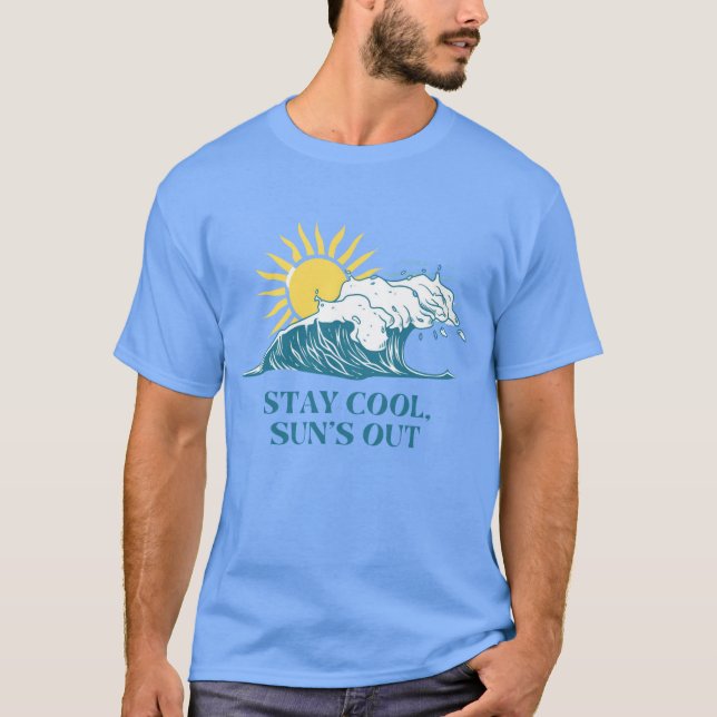 Cool bleibe, Sun's Out | Summer Vibes T - Shirt (Vorderseite)