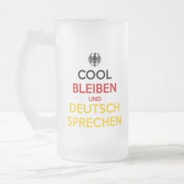 Cool Bleiben und Deutsch Sprechen Mattglas Bierglas