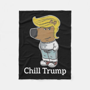 Cool Chill Typ Meme T-Shirts - Trump Chill Typ Mem Fleecedecke