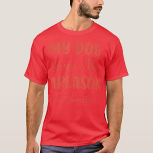 Cool Dog owner Saying Dog Smile  T-Shirt