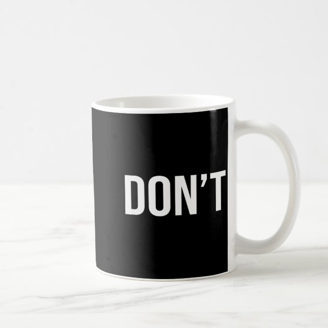 Cool Don't Design - Simple Word Trendy Do Not_dont Kaffeetasse (Rechts)