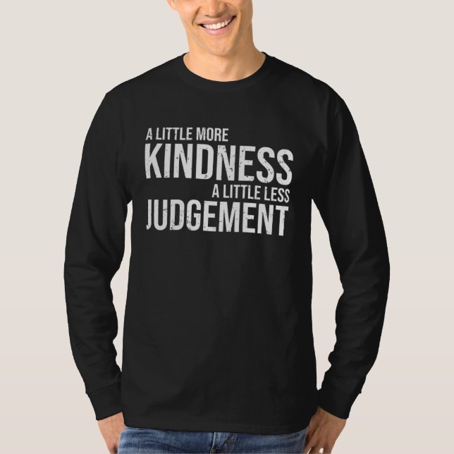 Cool Empathy A Little More Kindness A Little Less  T-Shirt (Vorderseite)