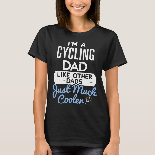 Cool Fathers Day  Cycling Dad T-Shirt (Vorderseite)