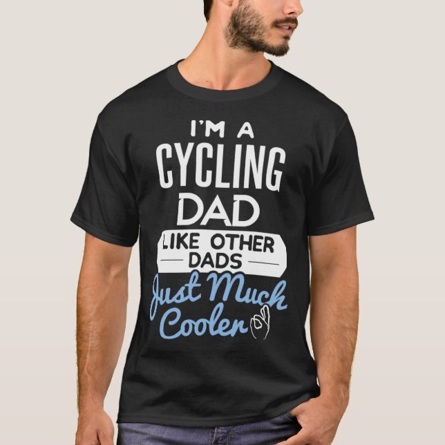 Cool Fathers Day  Cycling Dad T-Shirt (Vorderseite)