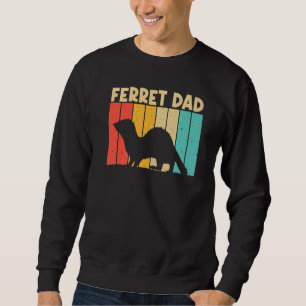 Cool Ferret for Dad Father Ferret PET Animal Sweatshirt