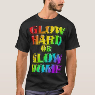 Cool Glow Hard oder Glow Zuhause 70er 80er 90s Reg T-Shirt