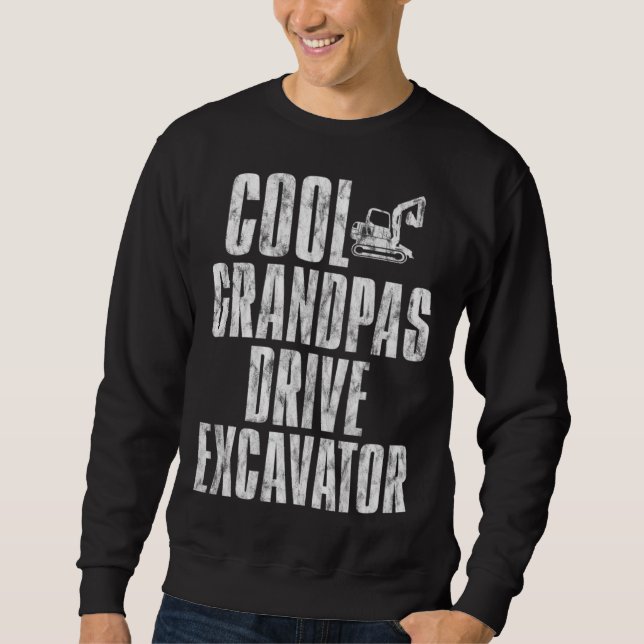 Cool Grandpas Drive Excavator      Sweatshirt (Vorderseite)