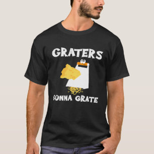 Cool Graters Gonna Grate Käse Grater Koch T-Shirt