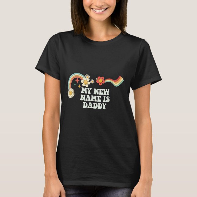 Cool Groovy Quote My New Name Is Daddy Saying Art  T-Shirt (Vorderseite)