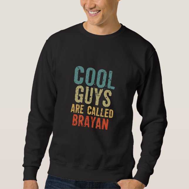 Cool guys are called Brayan Sweatshirt (Vorderseite)