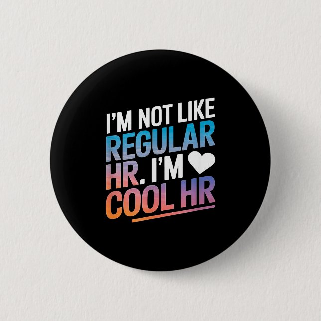 Cool Hr Funny Hr Office Quote Human Resources  Button (Vorderseite)