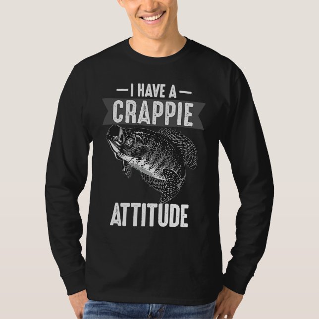 Cool I Have Crappie Attitude  Men Women  Fishing T-Shirt (Vorderseite)