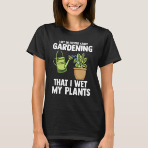 Cool, ich gieße meine Pflanzen Pflanzen Gartenarb T-Shirt
