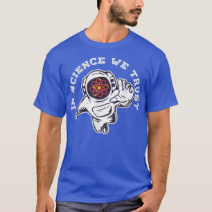 Cool in der Wissenschaft vertrauen wir Atheisten A T-Shirt
