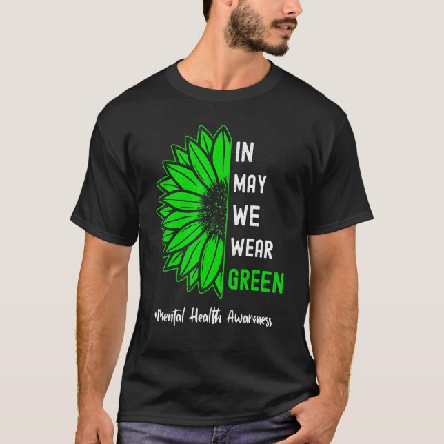 Cool In May We Wear Green Sunflower Mental Health  T-Shirt (Vorderseite)