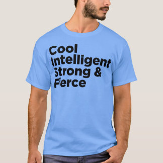 Cool Intelligent Strong Fierce T-Shirt