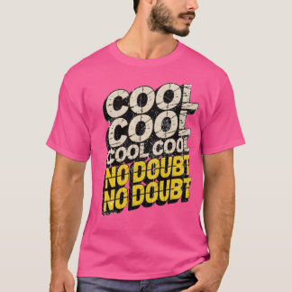 Cool, kein Zweifel T-Shirt
