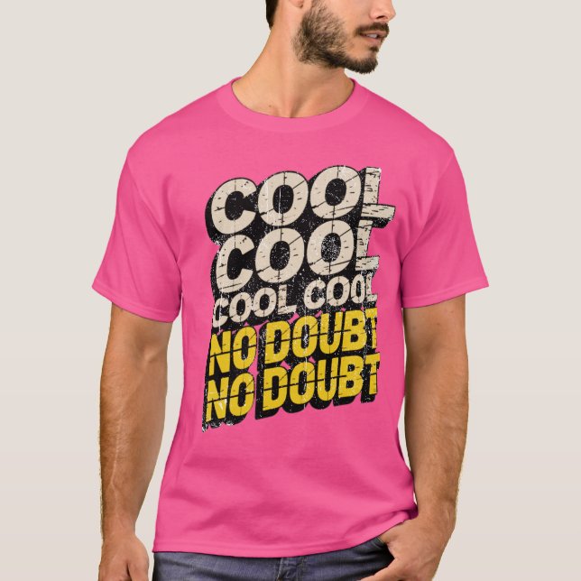 Cool, kein Zweifel T-Shirt (Vorderseite)