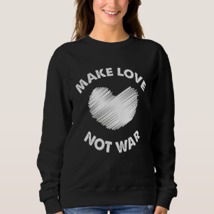 Cool Liebe statt Krieg T-Shirt für Männer Frauen 7 Sweatshirt
