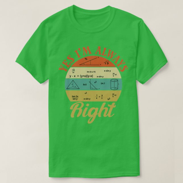 Cool Math Quotes yes ix27m immer rechts Sonnenmath T-Shirt (Design vorne)