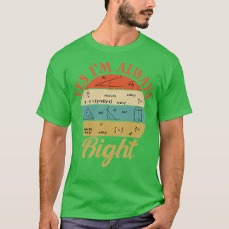 Cool Math Quotes yes ix27m immer rechts Sonnenmath T-Shirt