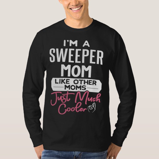Cool Mothers Day Sweeper Mom T-Shirt (Vorderseite)