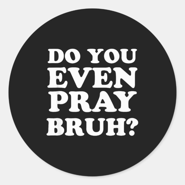 Cool Motivational Christian Verse Do You Even Pray Runder Aufkleber (Vorderseite)