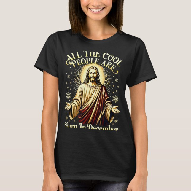 Cool People Are Born In December Christian Christm T-Shirt (Vorderseite)