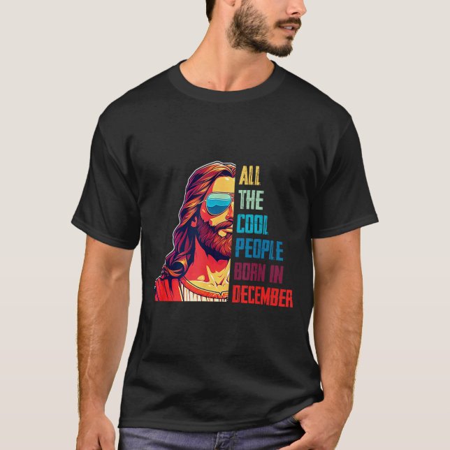 Cool People Are Born In December Christian Christm T-Shirt (Vorderseite)