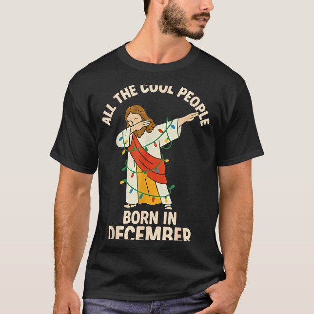 Cool People Are Born In December Christian Christm T-Shirt (Vorderseite)