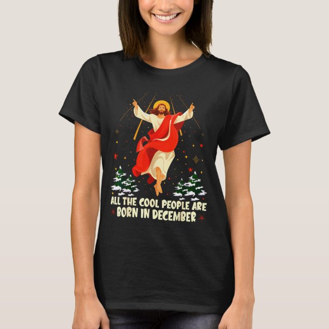 Cool People Are Born In December Christian Christm T-Shirt (Vorderseite)