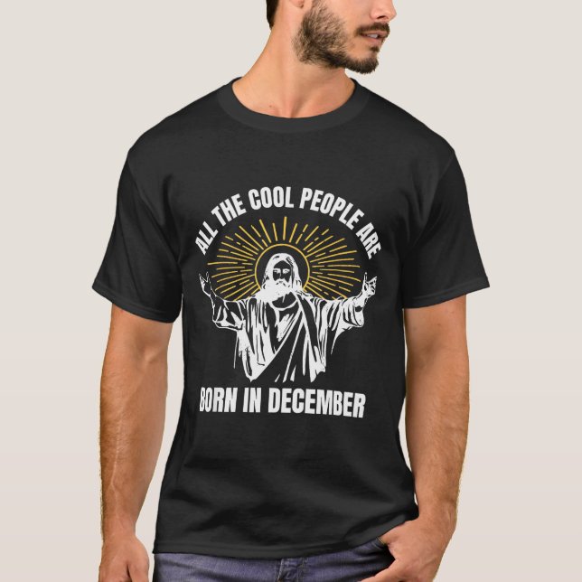 Cool People Are Born In December Christian Christm T-Shirt (Vorderseite)