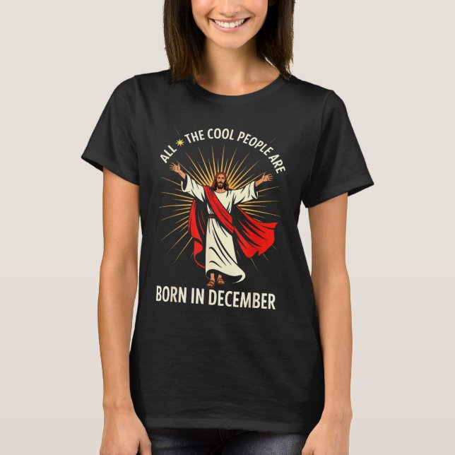 Cool People Are Born In December Christian Christm T-Shirt (Vorderseite)