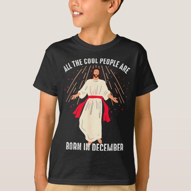 Cool People Are Born In December Christian Christm T-Shirt (Vorderseite)