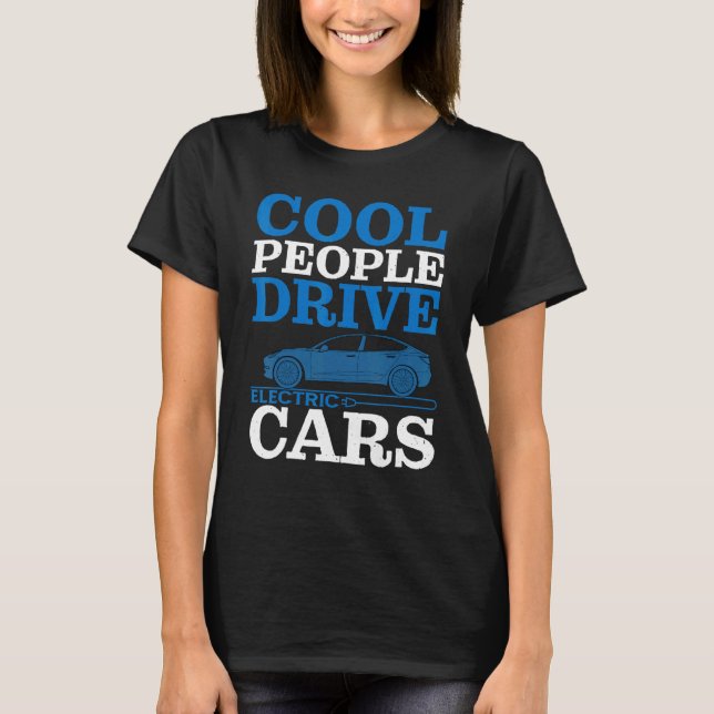 Cool People Drive Electric Cars T-Shirt (Vorderseite)