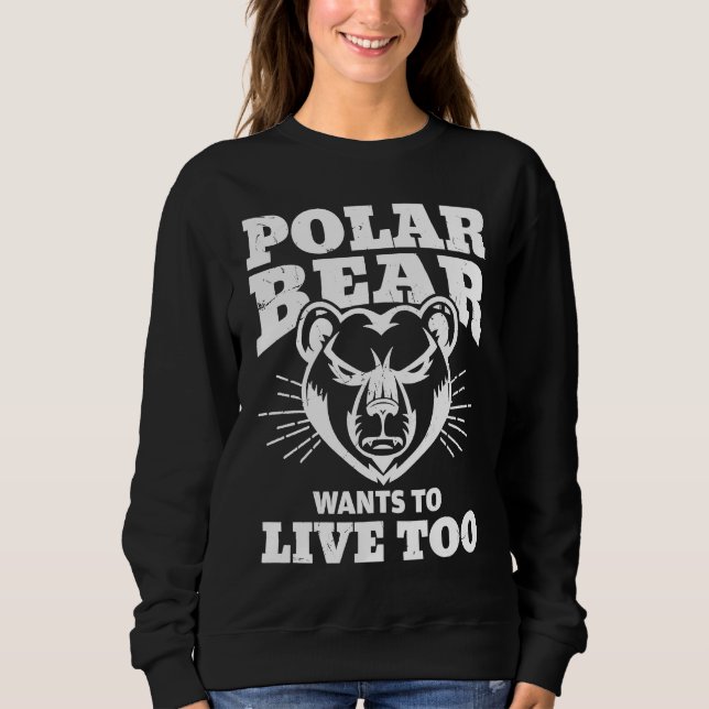 Cool Polar Bear Live Climate Change Polar Bear Sweatshirt (Vorderseite)