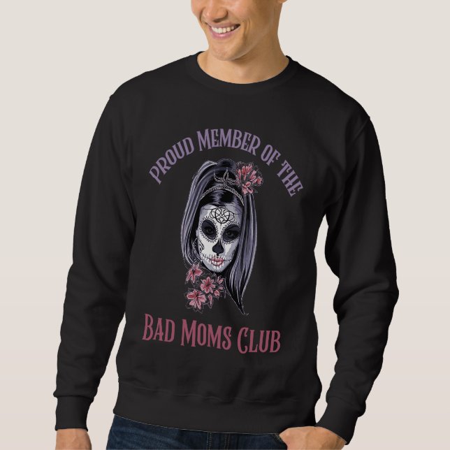 Cool Proud Member Of The Bad Moms Club  Mother Sweatshirt (Vorderseite)