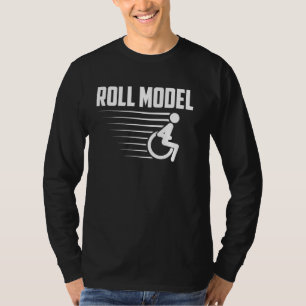 Cool Roll Model Funny Handicap Person Wheelchai T-Shirt
