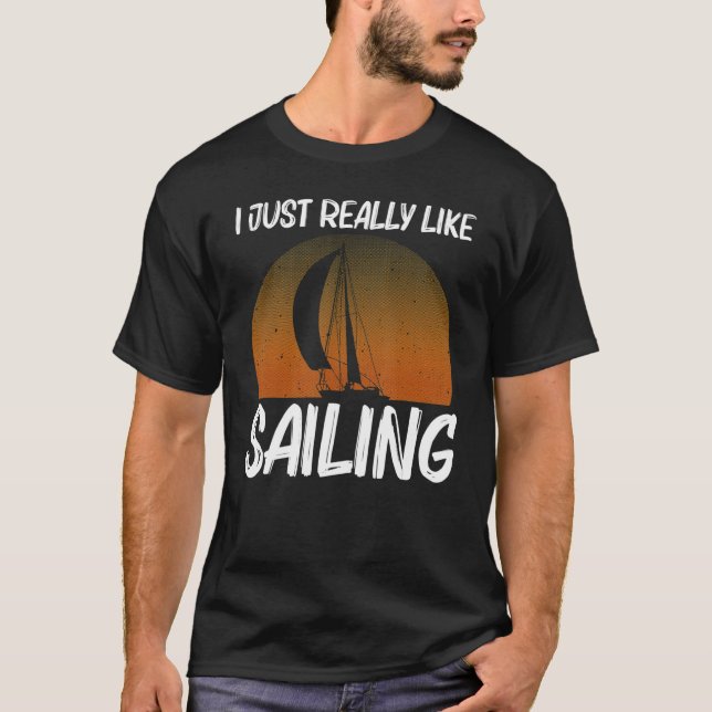 Cool Sailing For Men Women Sailboat Sailing Sailor T-Shirt (Vorderseite)