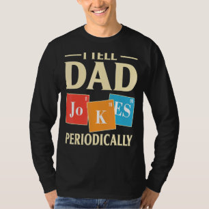 Cool Science Vater Joke I Tell Vater Jokes Periodi T-Shirt